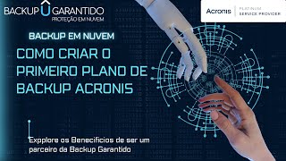 COMO CRIAR O PRIMEIRO PLANO DE BACKUP ACRONIS 2023 [upl. by Tuorah]