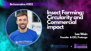 Be Innovative 002  Commerce and Circularity of the Insect Farming Industry  Leo Wein Protenga [upl. by Manvel239]