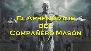 EL APRENDIZAJE DEL COMPAÑERO MASÓN [upl. by Anitnoc976]