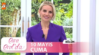 Esra Erolda 10 Mayıs 2024  Tek Parça [upl. by Mariand]