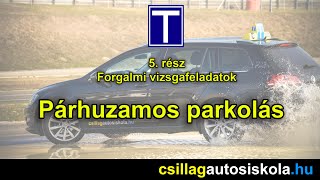 Forgalmi vizsgafeladatok 5 rész  A párhuzamos parkolás  Csillag Autósiskola Oktatóvideó sorozat [upl. by Hardie]