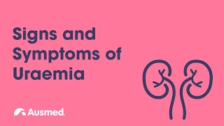 Signs and Symptoms of Uraemia  Ausmed Explains [upl. by Harlamert]