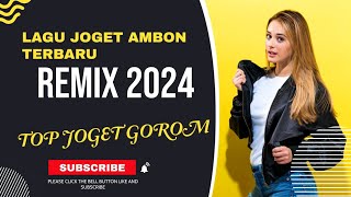 LAGU JOGET AMBON TERBARU 2024 REMIX [upl. by Fulmer]