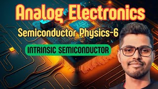 Intrinsic Semiconductor  Semiconductor Physics  Analog Electronics [upl. by Yhtomit995]