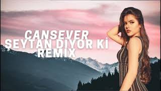 Cansever  Şeytan diyor ki Remix [upl. by Janeczka]