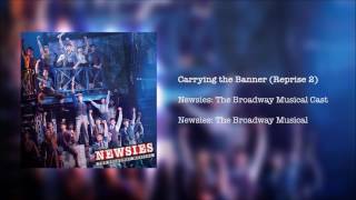 Newsies The Broadway Musical  Carrying the Banner Reprise 2 [upl. by Alaster]