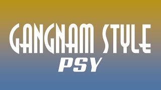 PSY  GANGNAM STYLE Lyrics [upl. by Tamsky]