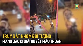 Truy bắt nhóm đối tượng mang dao đi giải quyết mâu thuẫn  Bản tin 141 [upl. by Myrtia]