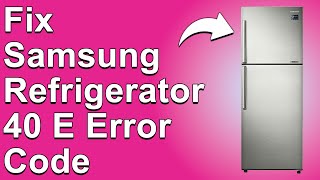 How To Fix The Samsung Refrigerator 40 E Error Code  Meaning Causes amp Solutions Smooth Fix [upl. by Aennil]