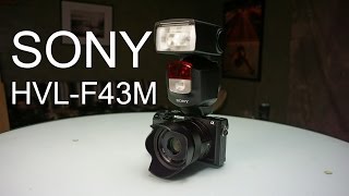 Sony HVLF43M Flash Review  High Speed Sync on a6000 a7 a7r [upl. by Julita245]