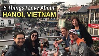 6 Things I Love About About HANOI VIETNAM [upl. by Frazer]