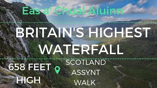 Britains Highest Waterfall 658ft Eas a Chual Aluinn Walk In Scotland Assynt Sutherland [upl. by Adehsar]