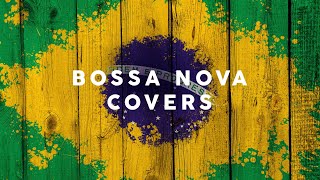 Bossa Nova Covers  Cool Music [upl. by Sidran]