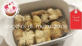 INVOLTINI DI MELANZANE  SECONDO PIATTO  SPECIALE NATALE [upl. by Tergram]