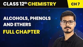 Alcohols Phenols and Ethers  Full Chapter  Class 12 Chemistry Chapter 7 [upl. by Angelico642]