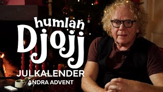 Humlan Djojjs julkalender  Andra advent [upl. by Forrer]