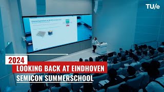 Looking back at Eindhoven Semicon Summerschool 2024 [upl. by Capello]