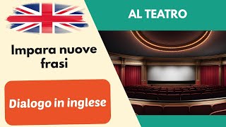 Al teatro Semplice dialogo conversazione in inglese per principianti 2 [upl. by Sup785]