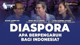 ESKALASI DIASPORA DAN PENGARUHNYA BAGI INDONESIA  DIPLOMATIC CLUB 11 [upl. by Reni846]