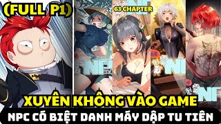 XUYÊN KHÔNG VÀO GAME TA BỊ CÁC SƯ TỶ GÁN CHO CÁI BIỆT DANH MÁY DẬP NPC  FULL PHẦN 1  BẮP REVIEW [upl. by Anemolif]