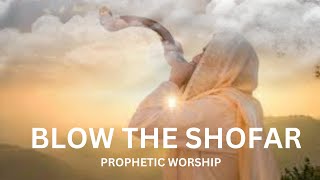 Blow The Shofar  Prayer  Worship  Intercession Instrumental [upl. by Kreager]