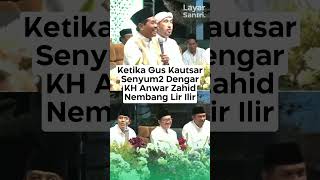 KETIKA GUS KAUTSAR SENYUM2 DENGAR SUARA KH ANWAR ZAHID anwarzahid guskautsar azzahir gusiqdham [upl. by Zeuqcaj]