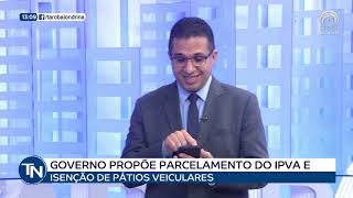 Governo propõe parcelamento do IPVA e isenção de pátios veiculares [upl. by Adnamra]