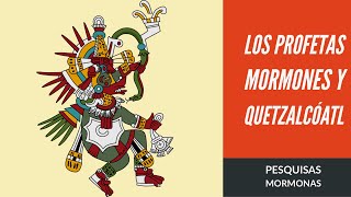 Episodio 11 y 12 Los profetas mormones y el dios Quetzalcoatl [upl. by Dilahk]