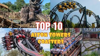 TOP 10 Alton Towers Rollercoasters In My Opinion [upl. by Pillyhp]