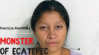 Patricia Martinez Monsters of Ecatepec  Mexican Serial Killers [upl. by Zoilla382]