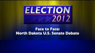 Face To Face North Dakota US Senate Debate 2012 [upl. by Iasi]