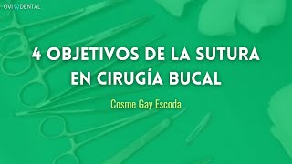 4 Objetivos de la sutura en Cirugía Bucal  Cosme Gay Escoda [upl. by Colville811]