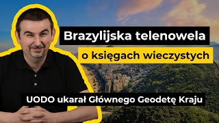 Brazylijska telenowela o numerach ksiąg wieczystych w Geoportalu  Wiadomości dla nieruchomości [upl. by Kunkle]