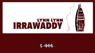 Lynn Lynn  Irrawaddy ဧရာဝတီ [upl. by Nikola]