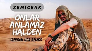 Semicenk  Onlar Anlamaz Halden  Sercan Uca Remix [upl. by Chelsey]