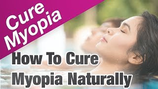 Cure Myopia  How To Cure Myopia Naturally [upl. by Navac]