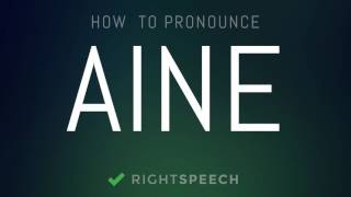 Aine  How to pronounce Aine [upl. by Vachil]