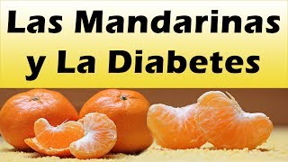 LAS MANDARINAS Y LA DIABETES Como Bajar La Diabetes Remedios Caseros Para Bajar El Azucar [upl. by Ientruoc49]