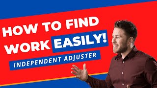 How To Find Work Easily as an Independent Adjuster  A26F 11 Adjustercast [upl. by Drol]