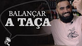 BALANÇAR A TAÇA SERVE PARA QUÊ [upl. by Akemihs]