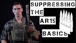 Basics of Suppressing the AR15 [upl. by Aikehs]