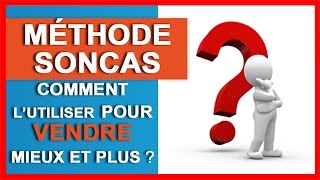 Méthode SONCAS  Comment utiliser la Technique de vente SONCAS [upl. by Salem]