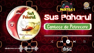 ▶️ Album SUS PAHARUL Vol 2 ❌ Cântece de Petrecere ❌ Muzică Moldovenească  PARTEA 1 [upl. by Divine]