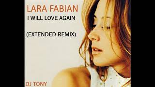 Lara Fabian  I Will Love Again Extended Remix  DJ Tony [upl. by Ash]