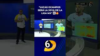 quotLucas Ocampos será la joya de la Liga MX Es un auténtico bombazoquot  shorts [upl. by Oiciruam927]