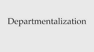 How to Pronounce Departmentalization [upl. by Nonac]