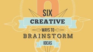 Six Creative Ways To Brainstorm Ideas [upl. by Gyasi]