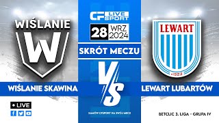 Skrót  Wiślanie Skawina  Lewart Lubartów  28092024 [upl. by Trofmoc]