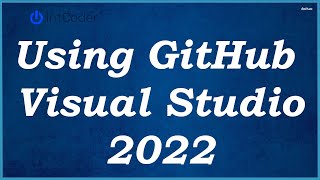 Using GitHub in Visual Studio 2022 [upl. by Anawd]