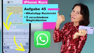 Aufgabe 45 Drei Wege um mit WhatsApp Nachrichten zu schreiben iPhone einfach erklärt [upl. by Boykins982]